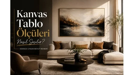 Kanvas Tablo Ölçüleri Nasıl Seçilir? Odanıza Uygun Boyut Rehberi Kanvas Tablo Ölçüleri Nasıl Seçilir? Odanıza Uygun Boyut Rehberi